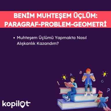 Benim Muhteşem Üçlüm: Paragraf, Problem ve Geometri